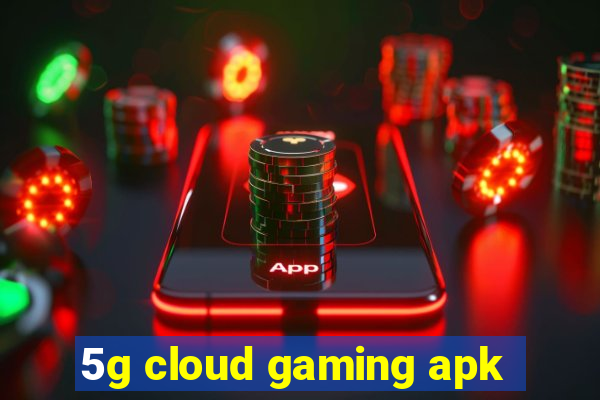 5g cloud gaming apk